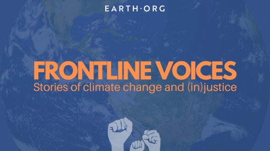 Voices from the Frontline of Climate Change; Share your Climate Stories; earth.org.